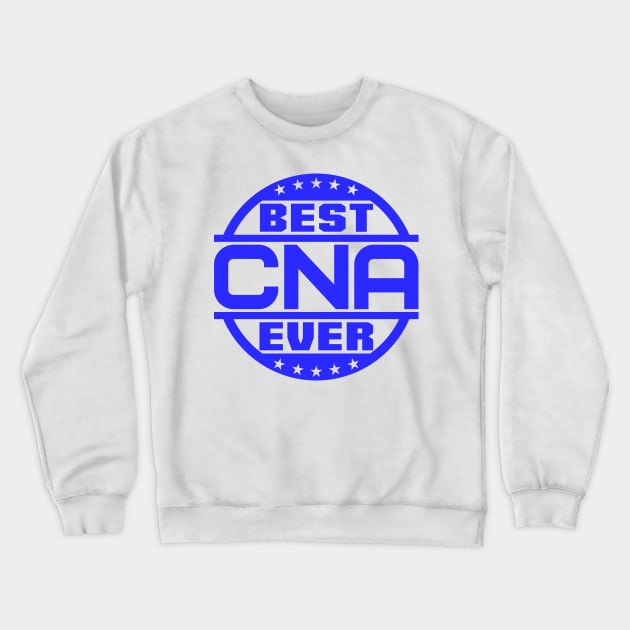 Best CNA Ever Crewneck Sweatshirt by colorsplash